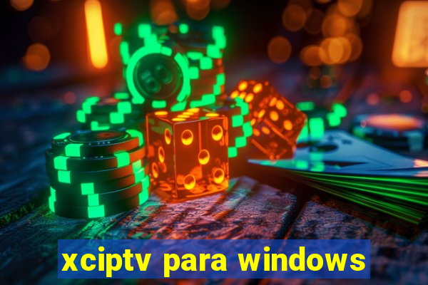 xciptv para windows